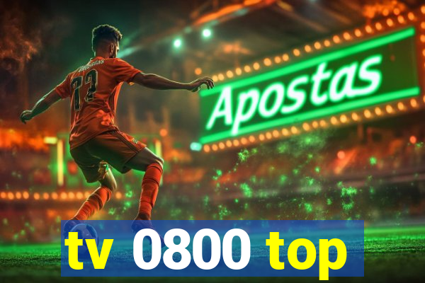 tv 0800 top